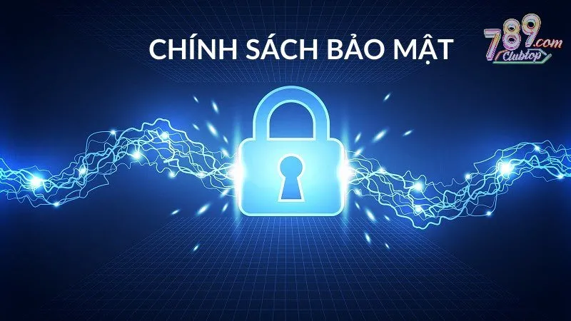 Chính sách bảo mật là thông tin quan trọng cần nắm