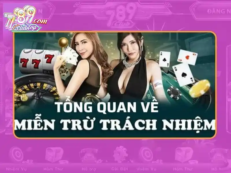 Nội dung quy định miễn trừ trách nhiệm 789club năm 2024